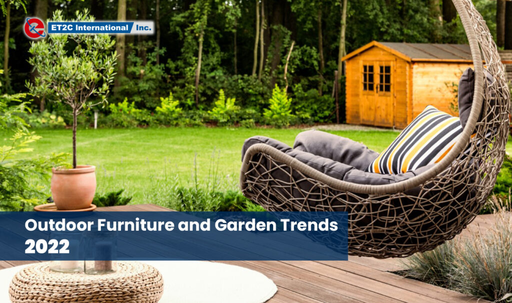 Outdoor Furniture and Garden Trends 2022 ET2C International sourcing