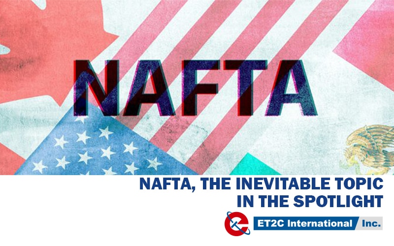NAFTA, THE INEVITABLE TOPIC IN THE SPOTLIGHT