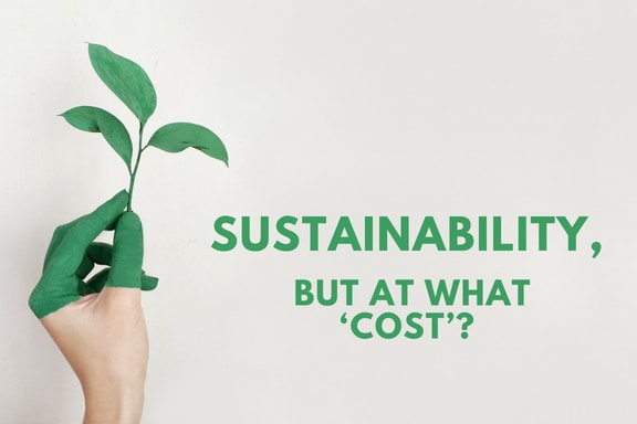 Sustainability, but at what ‘cost’?