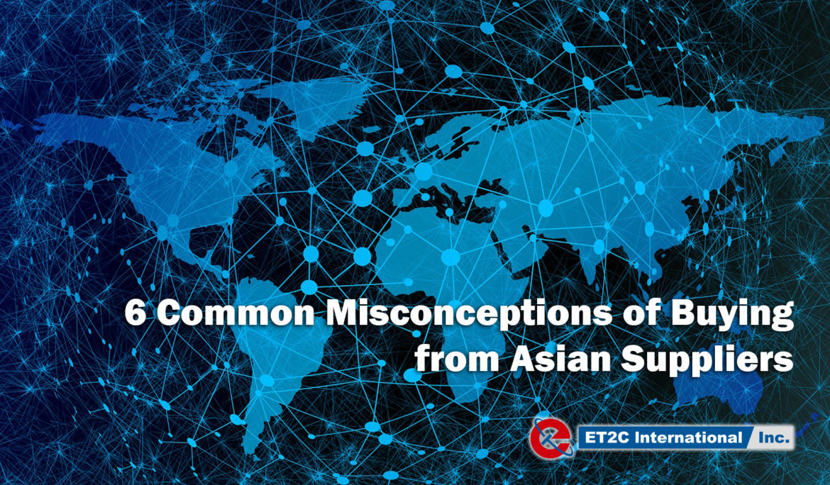 6 Common Misconceptions of Buying from Asian Suppliers