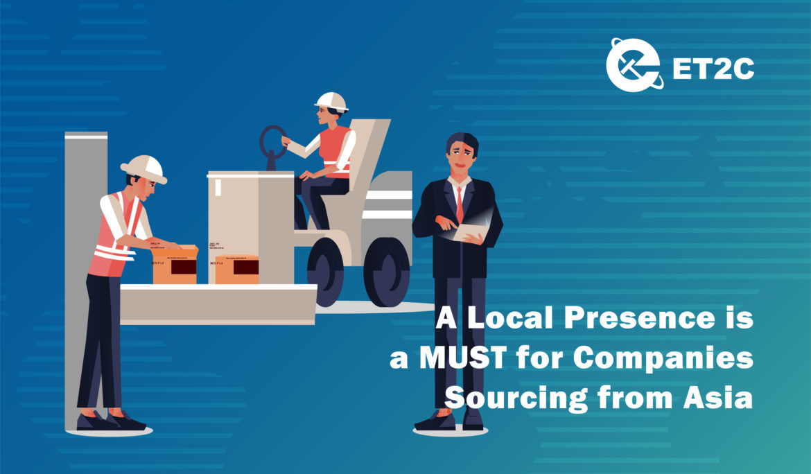 A Local Presence is a MUST for Companies Sourcing from Asia