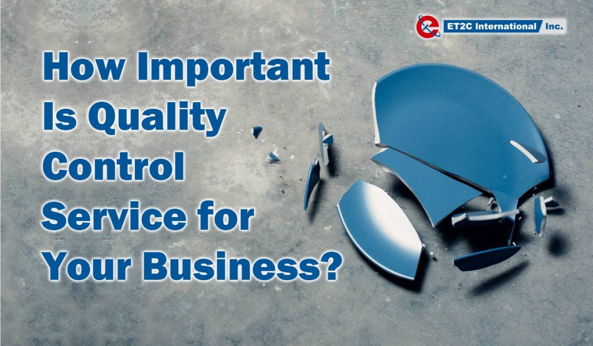 How Important Is Quality Control Service for Your Business?
