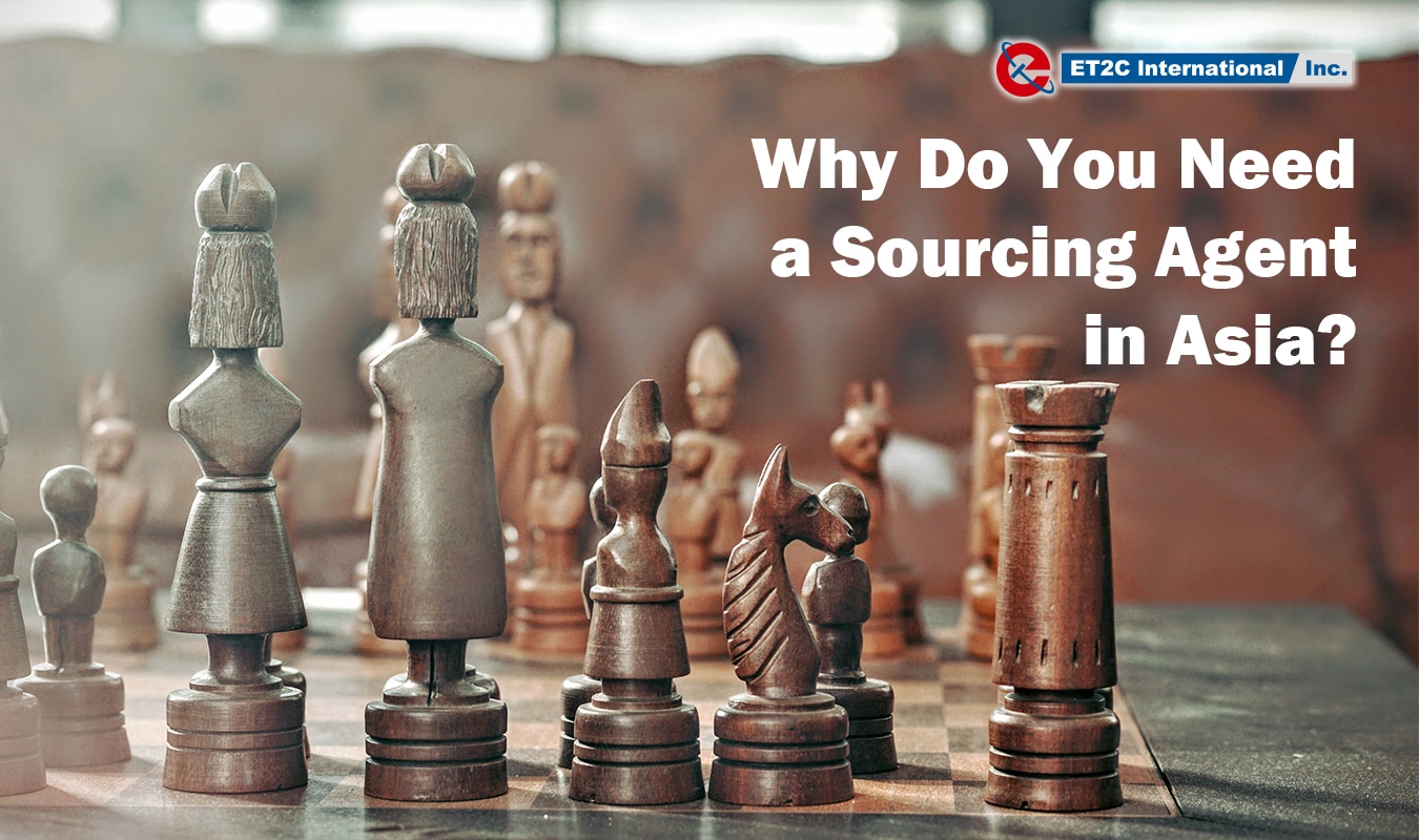 why-do-you-need-a-sourcing-agent-in-asia-et2c-international