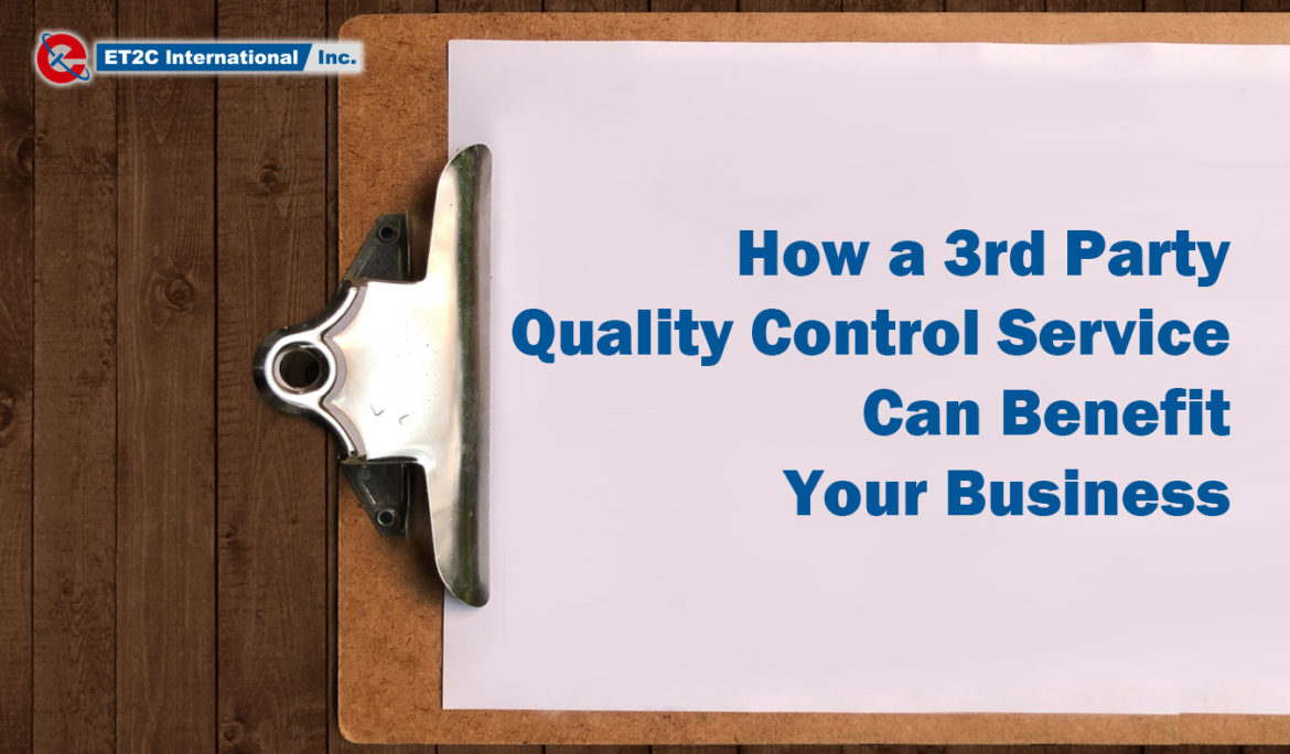 How a Third Party Quality Control Service Can Benefit Your Business
