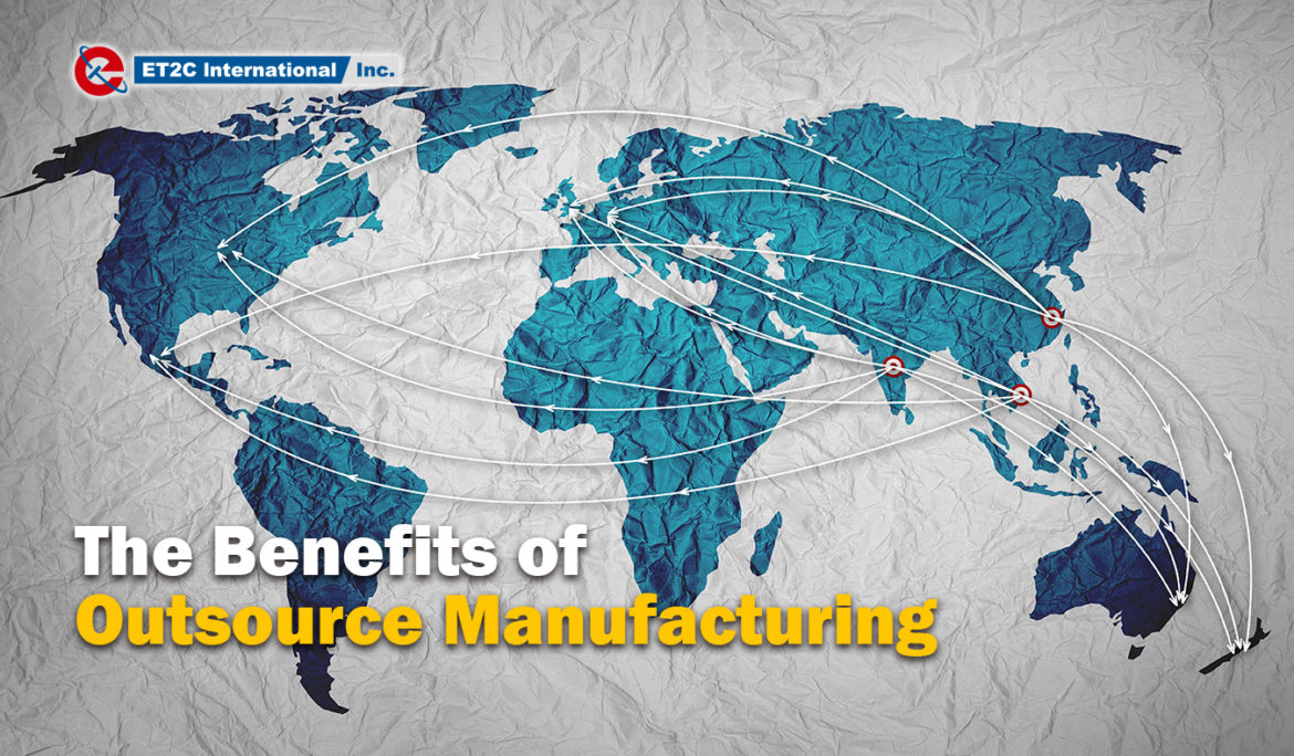 The Benefits of Outsource Manufacturing