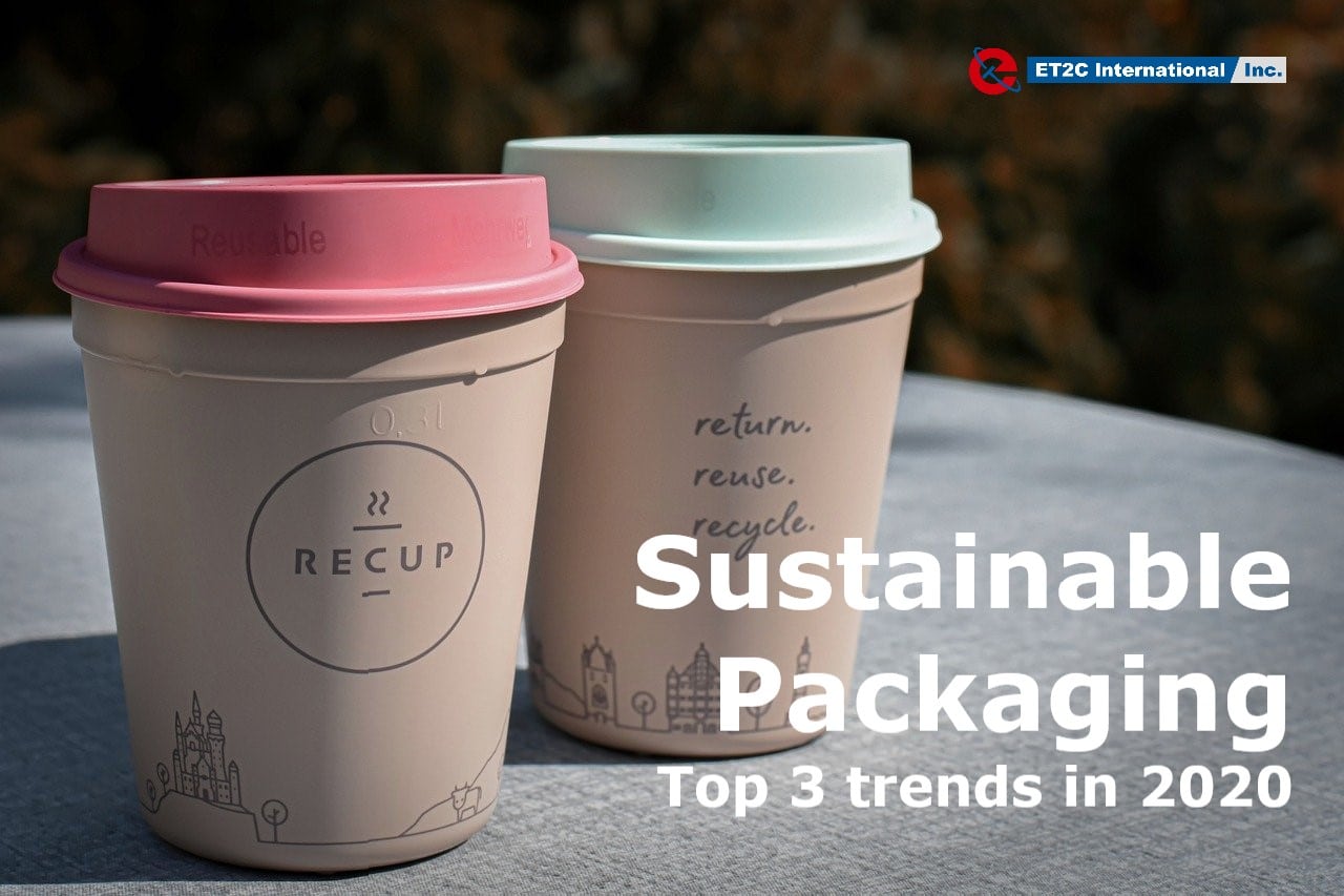 Sustainable Packaging Top 3 trends in 2020 ET2C International
