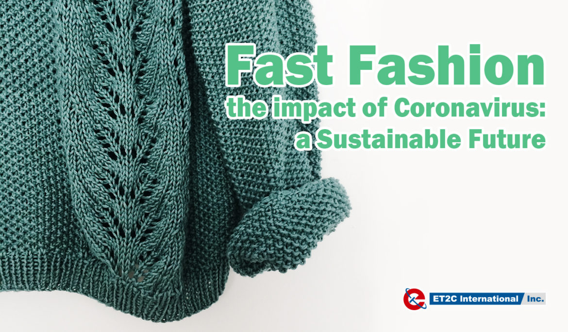 Fast Fashion – the impact of Coronavirus: a Sustainable Future