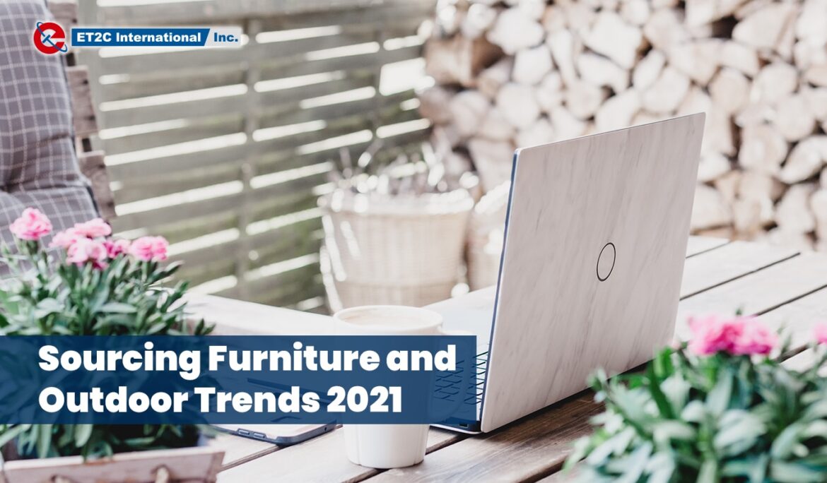 Sourcing Furniture and Outdoor Trends 2021