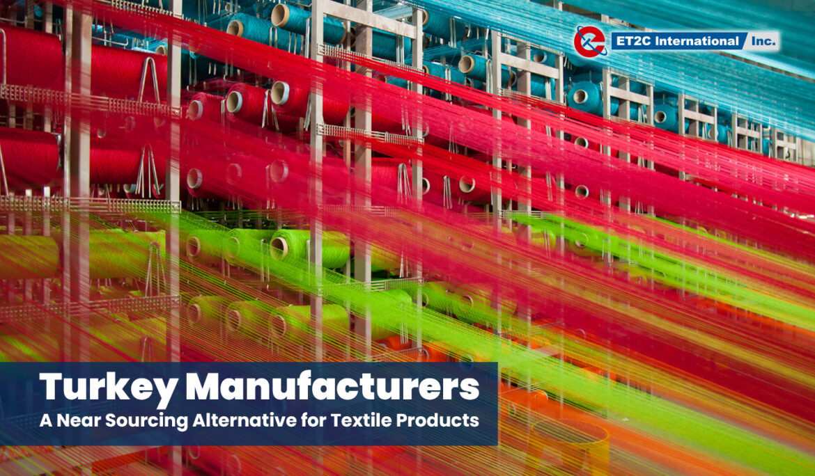 Turkey Manufacturers: A Near Sourcing Alternative for Textile Products