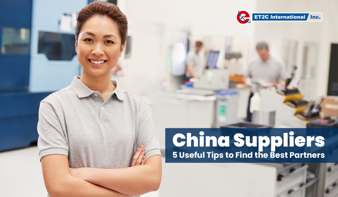China Suppliers: 5 Useful Tips to Find the Best Partners