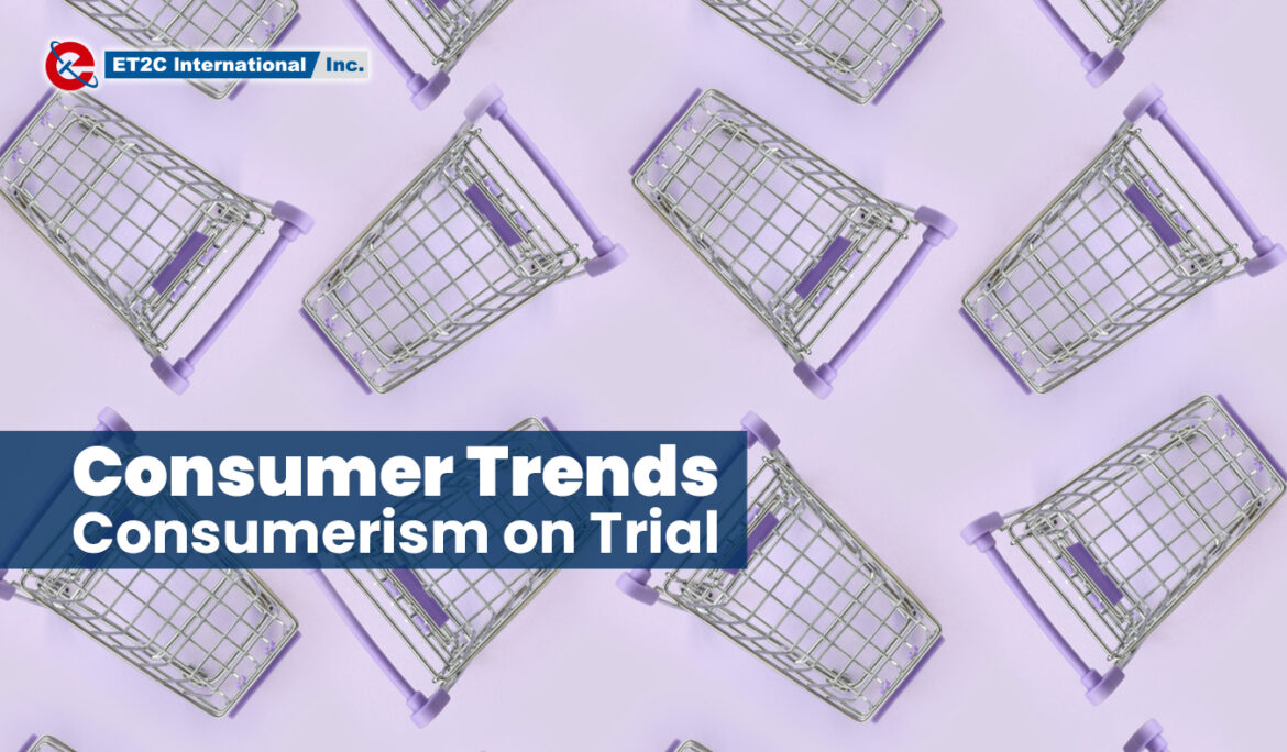 Consumer Trends:  Consumerism on Trial