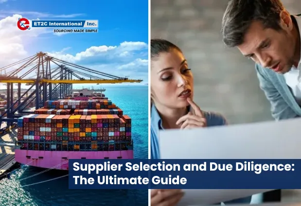 Supplier selection and due diligence process showing overseas sourcing, supplier evaluation, and procurement decision-making for global supply chains.