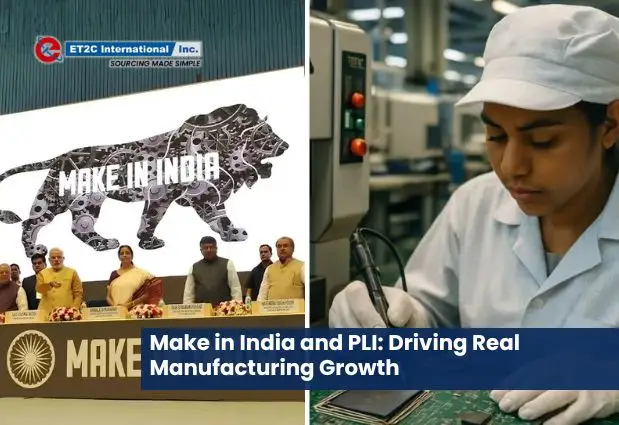 Make in India and PLI schemes driving manufacturing growth and global sourcing opportunities